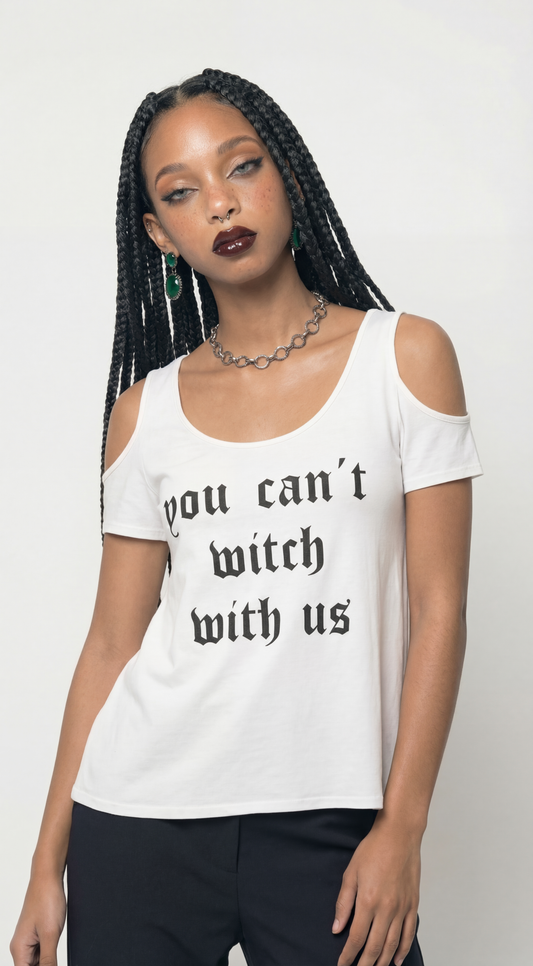 Long T   “you cant witch with us”